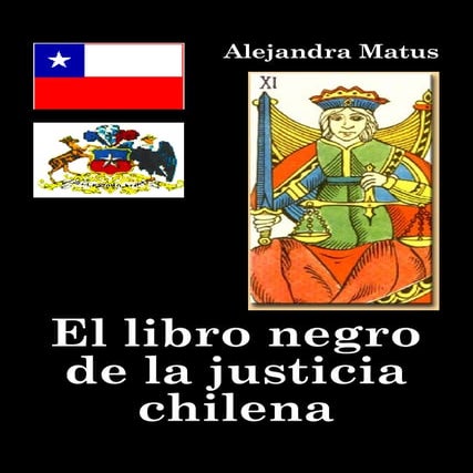 M A T U S  A L E J A N D R A    El  Libro  Negro  De  La  Justicia  Chilena