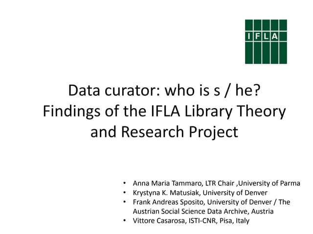 Data curator: who is s / he? Findings of the IFLA Library Theory and Research...