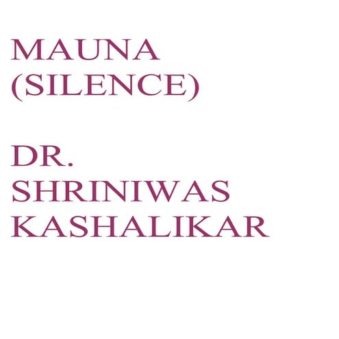 Mauna (Silence) & Superliving  Dr Shriniwas Kashalikar