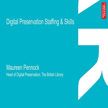 Maureen Pennock: Digital Preservation Staffing and Skilss