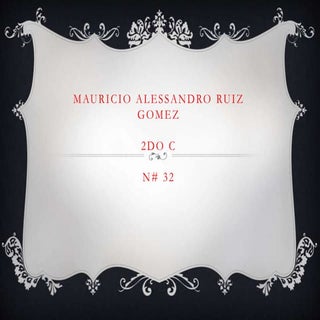 Mauricio alessandro ruiz gomez 2do ...