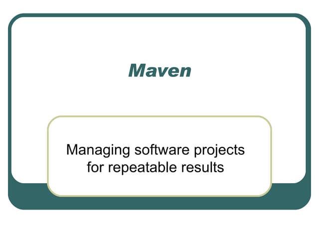 Maven: Managing Software Projects for Repeatable Results