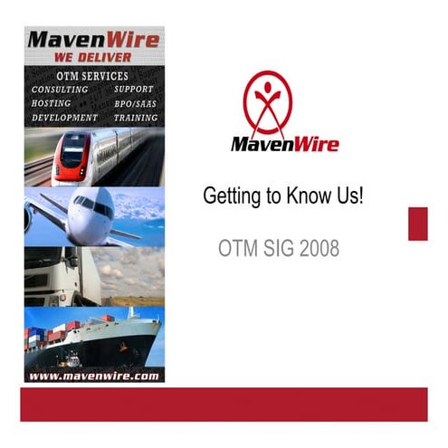 MavenWire - Getting to Know Us - OTM SIG 2008