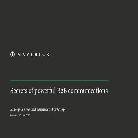 Secrets of powerful B2B communications| Ed Field - Maverick Marketing