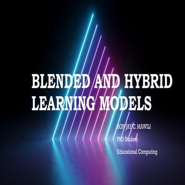mawili_BLENDED AND HYBRID LEARNING MODELS.pptx