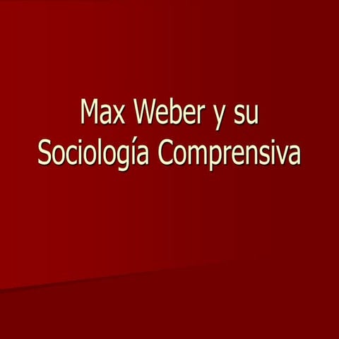 Max weber y su sociología comprensiva