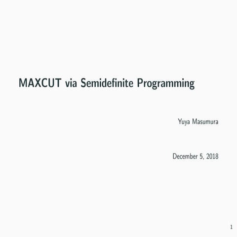 半正定値計画問題と最大カット Sedemifinite Programming and Approximation Algorithm for Maxcu...