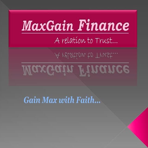 Max gain finance ... a relation of trust | PDF