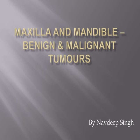 Maxilla and mandible – benign & malignant tumours