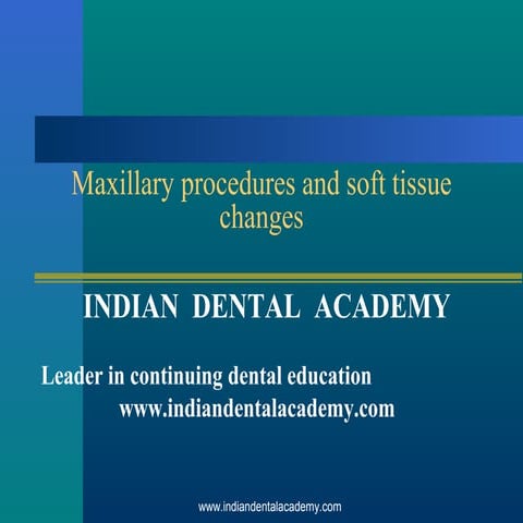 Maxillary procedures and soft tissue changes /certified fixed orthodontic cou...