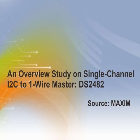 Overview Study on Single-Channel I2C to 1-Wire Master DS2482