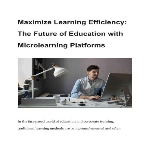 Maximize Learning Efficiency_ The Future of Education with Microlearning Plat...