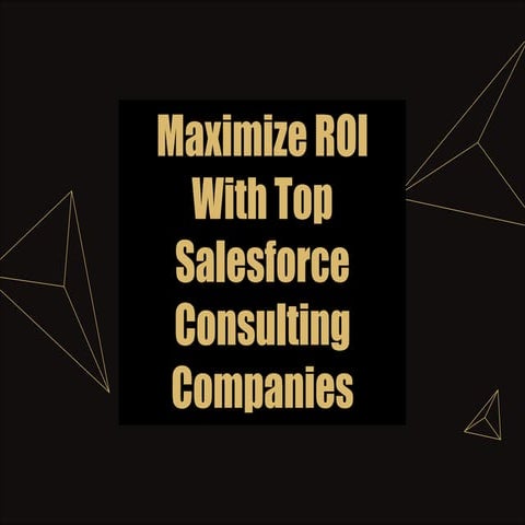 Maximize ROI With Top Salesforce Consulting Companies