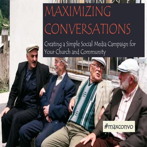 Maximizing Conversations:Creating a Simple Social Media Campaign for Your Chu...