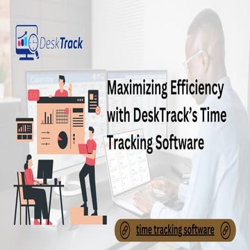 Unlocking Efficiency: How DeskTrack’s Time Tracking Software Boosts Productivity
