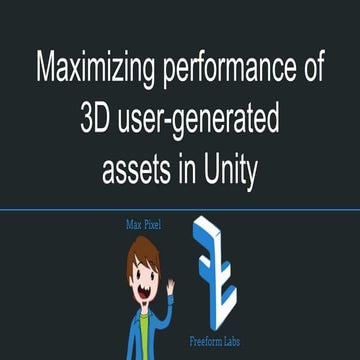 Maximizing performance of 3 d user generated assets in unity | PPT