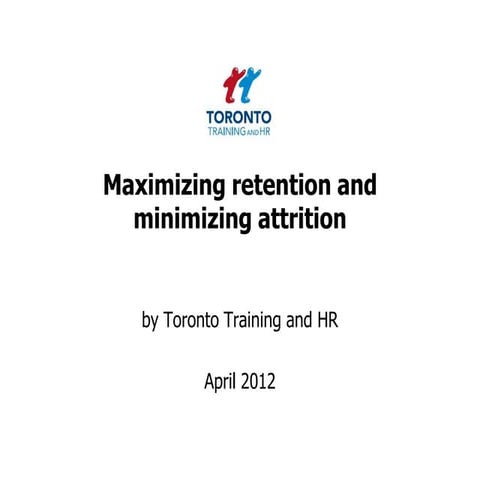 Maximizing retention and minimizing attrition April 2012