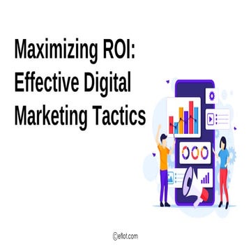 Maximizing ROI_ Effective Digital Marketing Tactics - Eflot