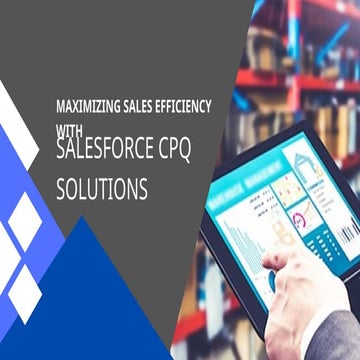 Maximizing Sales Efficiency with Salesforce CPQ Solutions.pptx