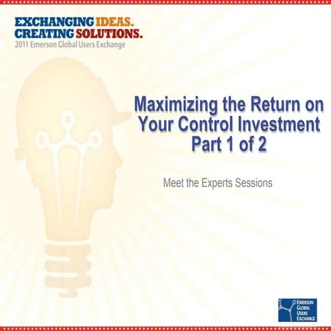 Maximizing the return on your control investment meet the experts sessions pa...