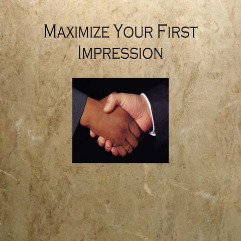 Maximizing Your First Impression
