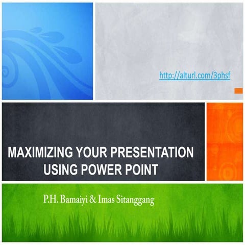Maximizing your presentation using power point