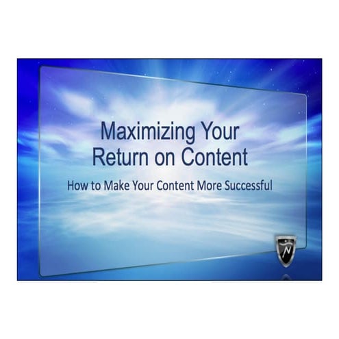 Maximizing your Return on Content