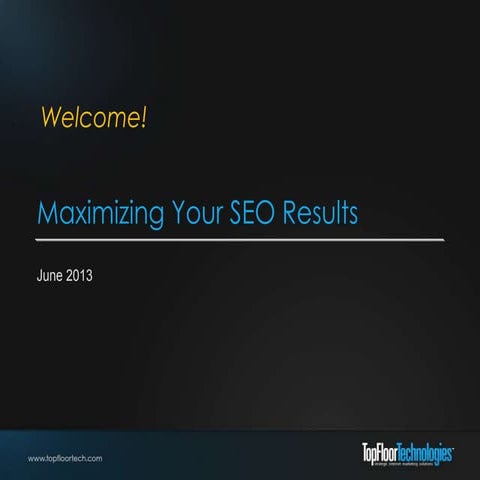 Maximizing Your SEO Results - June 2013