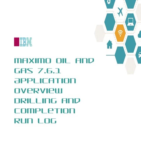 Maximo Oil and Gas 7.6.1 HSE: Drilling and Completion Run Log overview