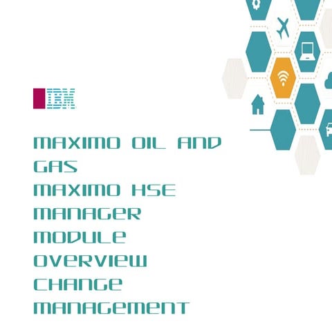 Maximo Oil and Gas 7.6.1 HSE: Change Module Overview