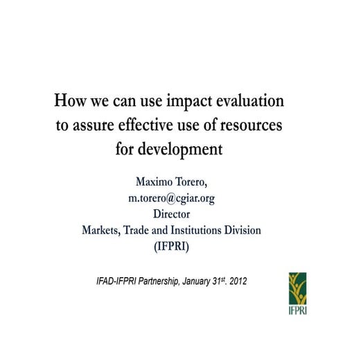 How we can use impact evaluation to assure effective use of resources for dev...