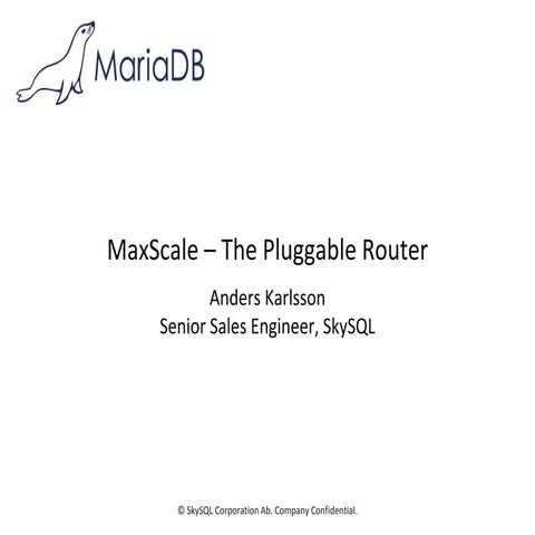 MaxScale - The Pluggable Router | PPT