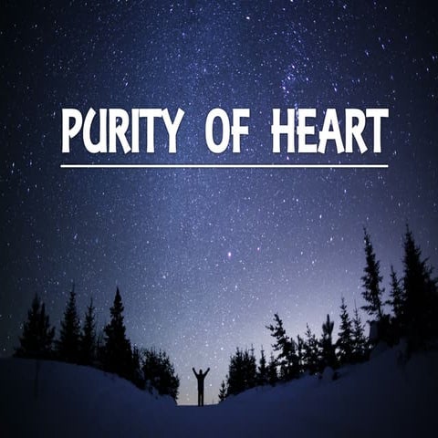 May 14 2017 - Sunday Message - Purity of Heart | PPT