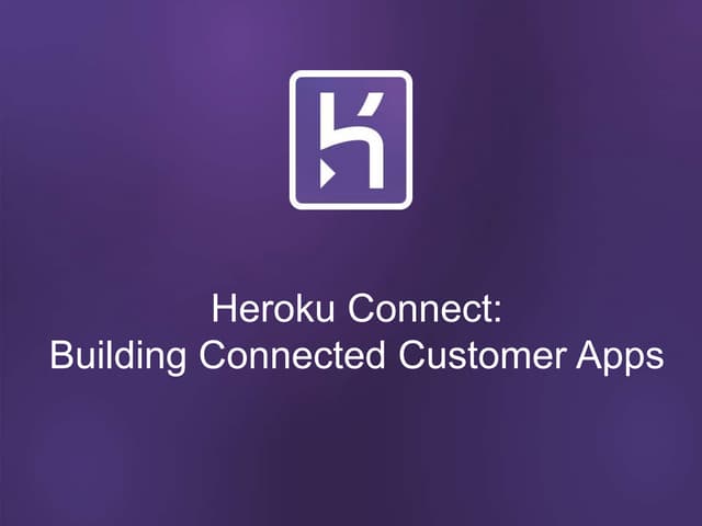Heroku Connect: The New Way to Build Connected Customer Applications