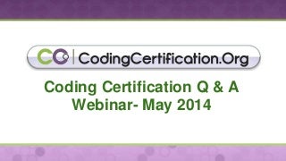 May 2014 Medical Coding Q&A Webinar