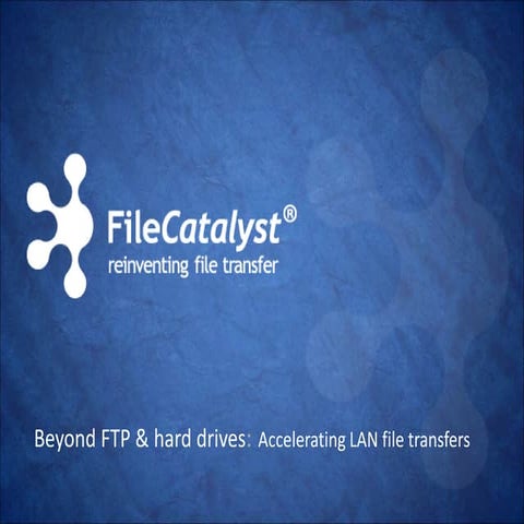 Beyond FTP & hard drives: Accelerating LAN file transfers
