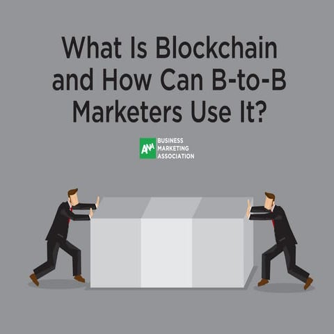 What Is Blockchain and How Can B-to-B Marketers Use It?