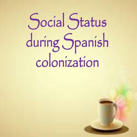Philippine History- Social Status during Spanish Era-last years of Spanish co...