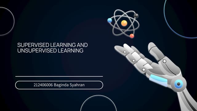 SUPERVISED LEARNING AND UNSUPERVISED LEARNING