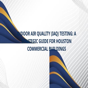 Indoor Air Quality Testing for Houston Buildings | PPTX