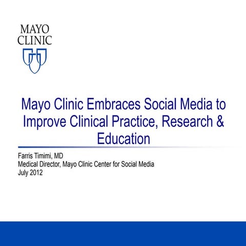 Mayo Clinic Embraces Social Media to Improve Clinical Practice, Research & Ed...