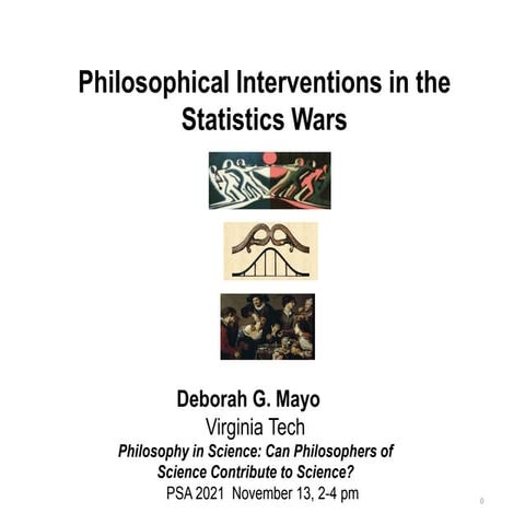 D. Mayo: Philosophical Interventions in the Statistics Wars