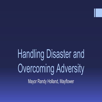 Handling Disaster and Overcoming Adversity - Mayflower Mayor Randy Holland