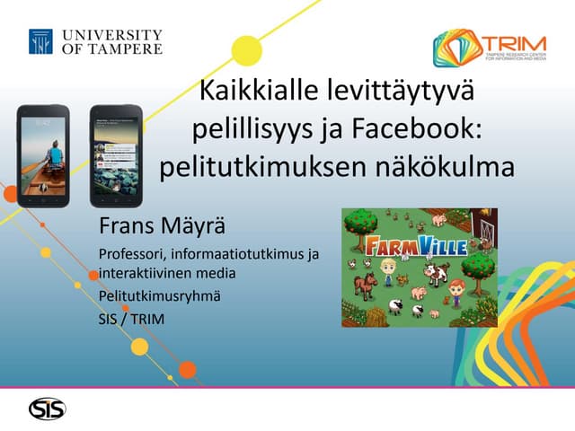 Kaikkialle levittäytyvä pelillisyys ja Facebook: pelitutkimuksen näkökulma