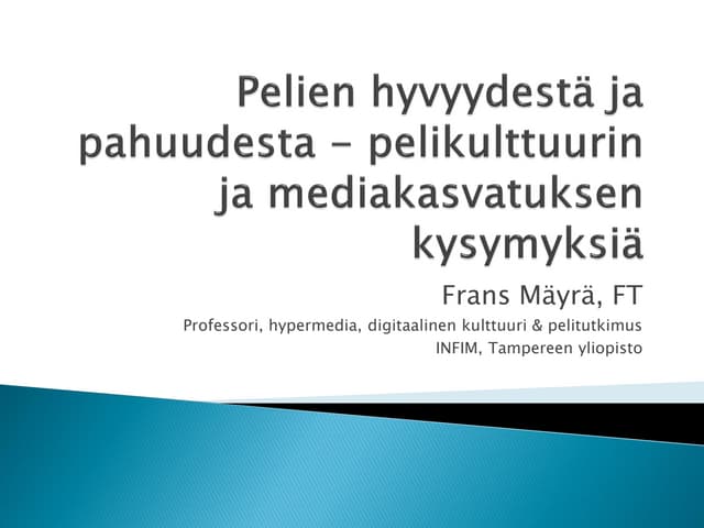 Pelien hyvyydestä ja pahuudesta - pelikulttuurin ja mediakasvatuksen kysymyksiä