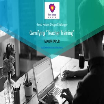 Mayur Kapur Teacher Training Workshop: Octalysis Gamification Design Challeng...