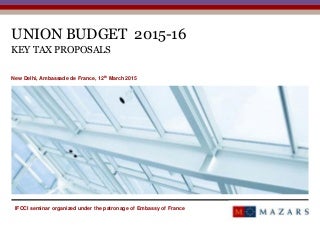 Mazars - India Budget (Presentation at IFCCI event on 12 March 2015)