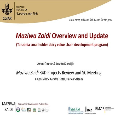 Maziwa Zaidi overview and update: Tanzania smallholder dairy value chain deve...