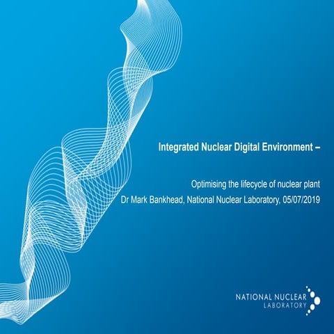 Integrated Nuclear Digital Environment -Optimising the Lifecycle of Nuclear P...