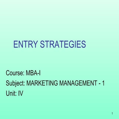 Mba 1 mm-1 u-4.3 international market entry strategies